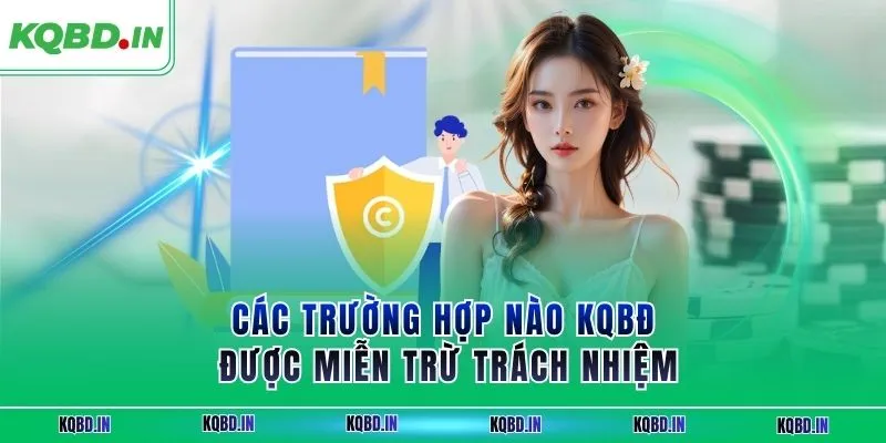 Các trường hợp nào KQBĐ được miễn trừ trách nhiệm