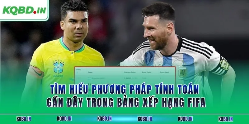 Tìm hiểu phương pháp tính toán gần đây trong bảng xếp hạng FIFA