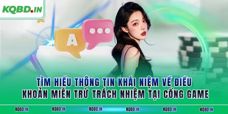 Tìm hiểu thông tin khái niệm về điều khoản miễn trừ trách nhiệm tại cổng game