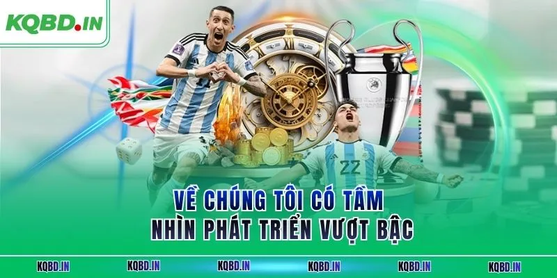 Về chúng tôi có tầm nhìn phát triển vượt bậc